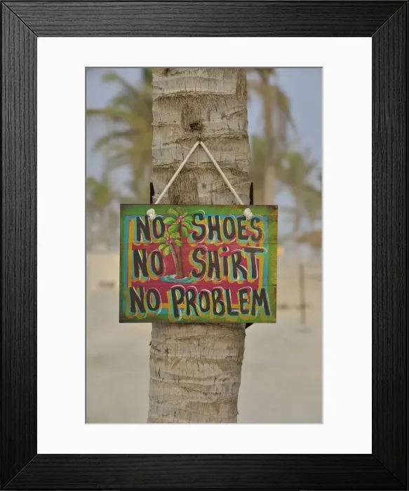 Framed Print : Sign No shoes, no shirt, no problem on the beach of Salalah Rotana Resort, Salalah, Dhofar Region, Oman Framed Print : Sign No shoes, no shirt, no problem on the beach of Salalah Rotana Resort, Salalah, Dhofar Region, Oman