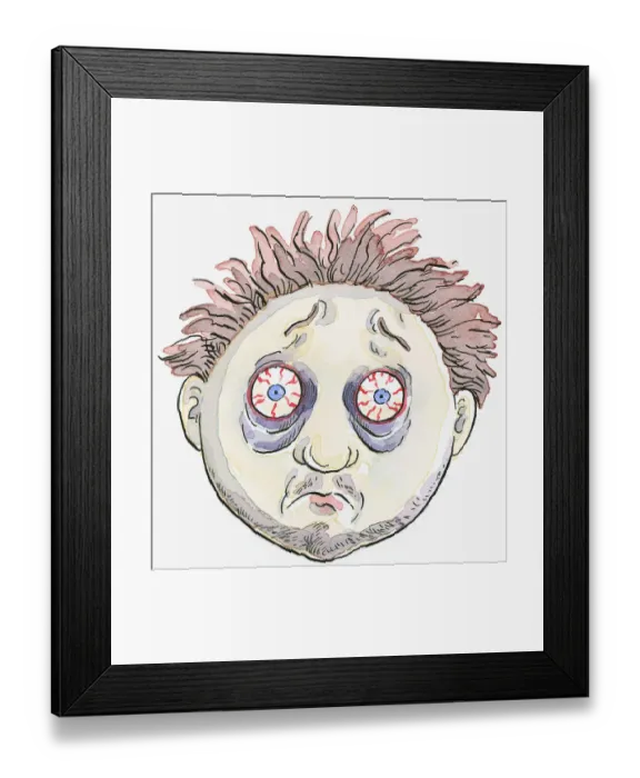 Framed Print : Cartoon of man with messy hair, bags below bloodshot eyes, and stubble on face and chin