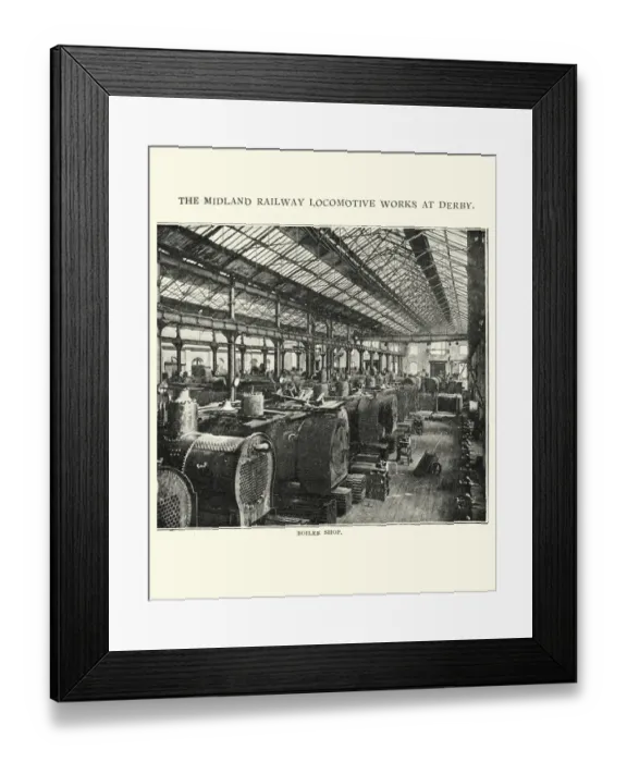 Framed Print : Boiler shop Midland railway locomotive works at Derby, 1892 Framed Print : Boiler shop Midland railway locomotive works at Derby, 1892