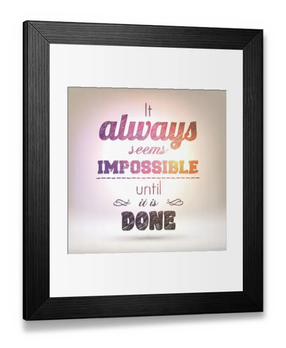 Framed Print : It always seems impossible until it is done, Shining Background Framed Print : It always seems impossible until it is done, Shining Background
