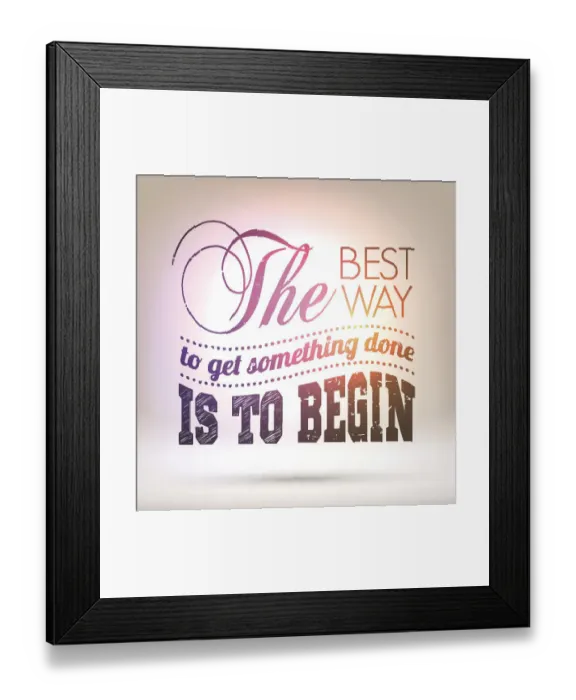 Framed Print : The best way to get something done is begin Framed Print : The best way to get something done is begin