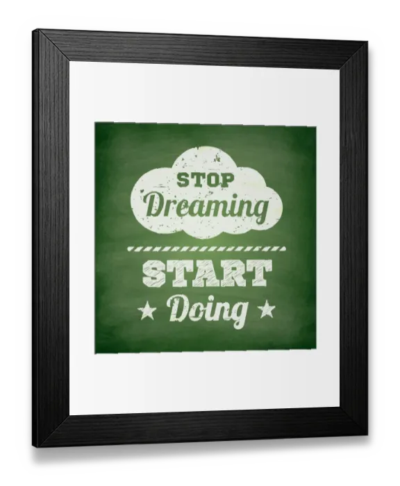 Framed Print : Stop dreaming start doing - Chalkboard Background Framed Print : Stop dreaming start doing - Chalkboard Background