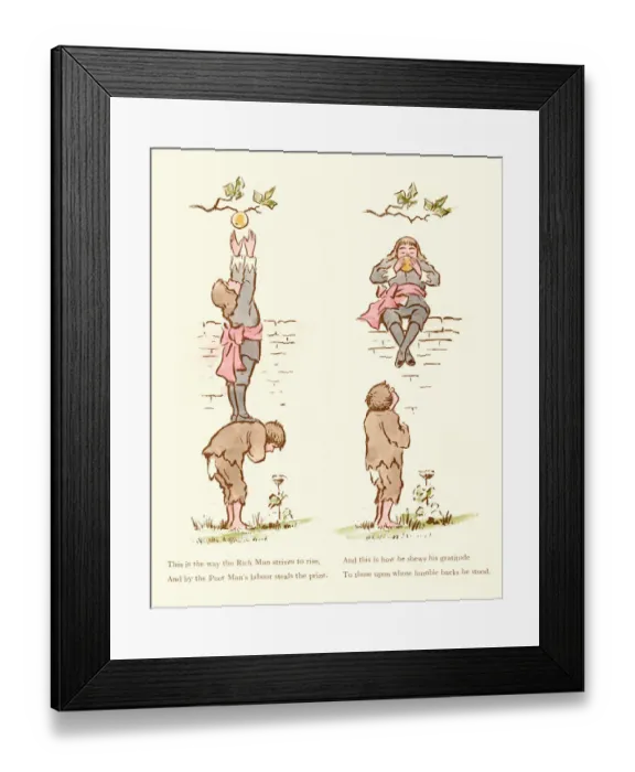 Framed Print : Rich man strives to rise, by the poor mans labour Framed Print : Rich man strives to rise, by the poor mans labour