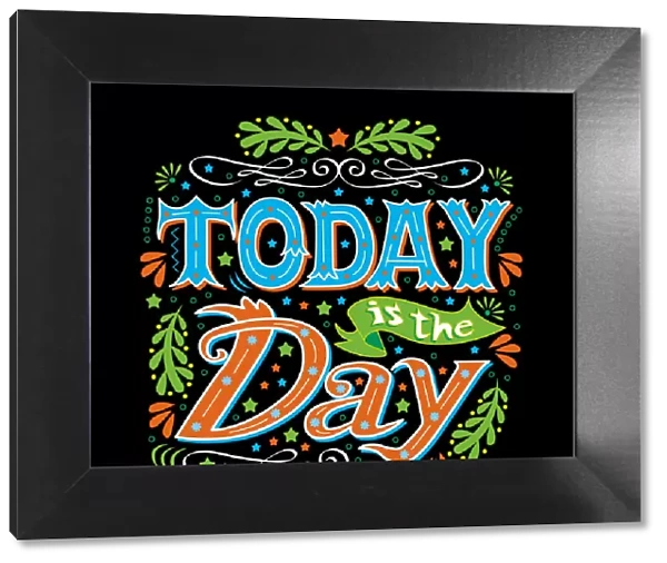 Today is the Day. Vector illustration with hand-drawn lettering. Calligraphy graphic design elements