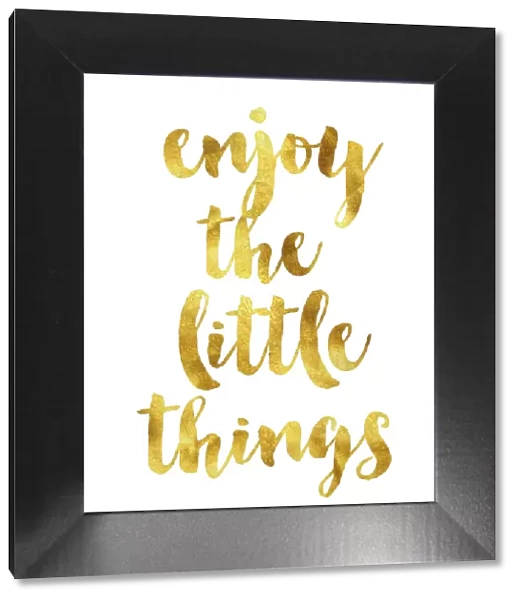 Enjoy the little things gold foil message