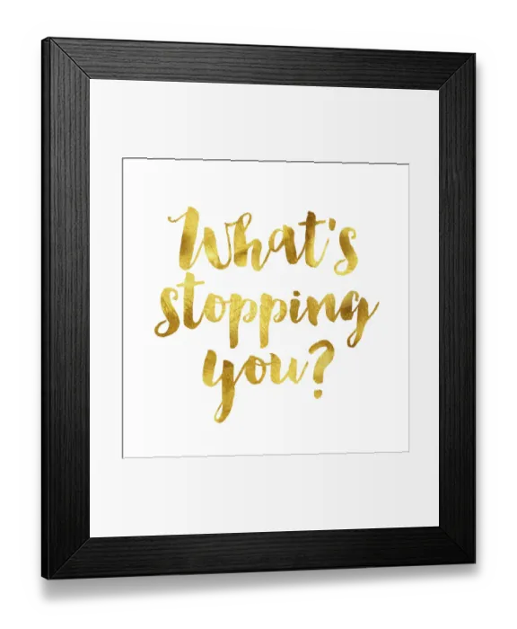 Framed Print : Whats stopping you gold foil message Framed Print : Whats stopping you gold foil message