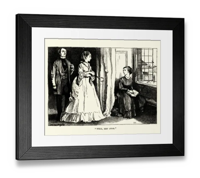 Framed Print : Dickens, Little Dorrit, Well, Amy dear Framed Print : Dickens, Little Dorrit, Well, Amy dear
