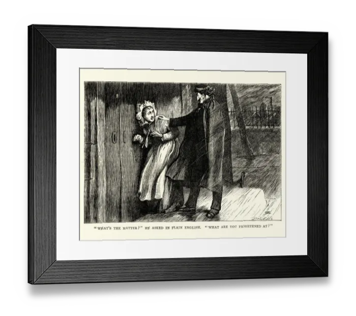 Framed Print : Dickens, Little Dorrit, What are you frightened at ?