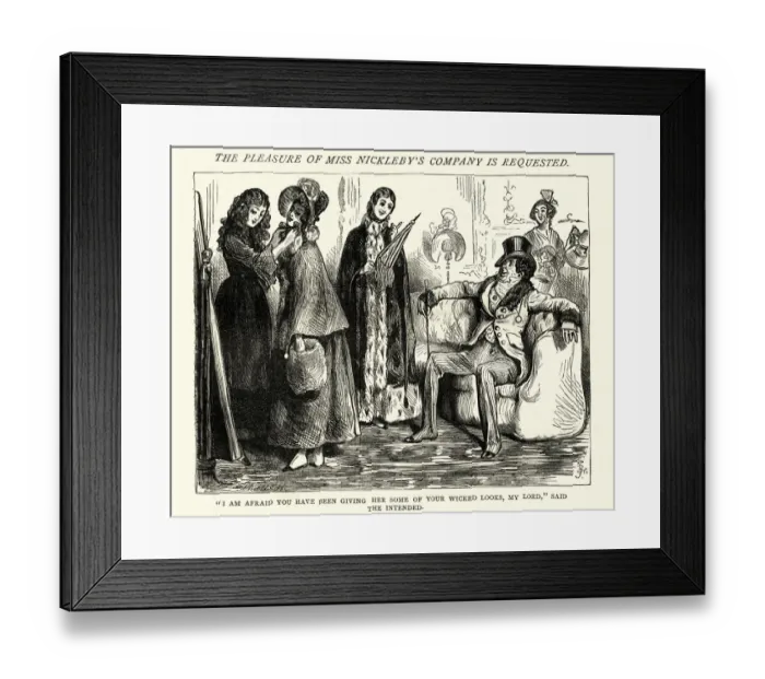 Framed Print : Charles Dickens, Nicholas Nickleby, your wicked looks Framed Print : Charles Dickens, Nicholas Nickleby, your wicked looks