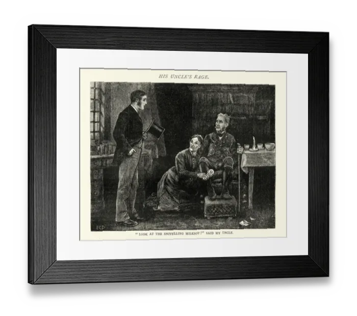 Framed Print : The Poor Relations Story, Look at the sniveling milksop Framed Print : The Poor Relations Story, Look at the sniveling milksop