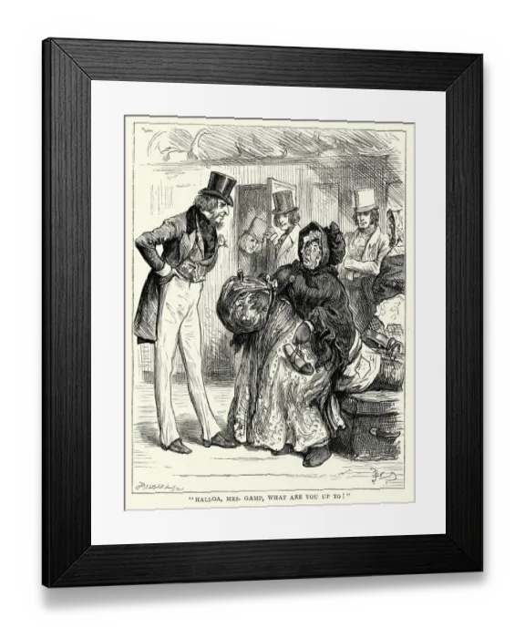 Framed Print : Charles Dickens Halloa, Mrs. Gamp, what are you up to Framed Print : Charles Dickens Halloa, Mrs. Gamp, what are you up to