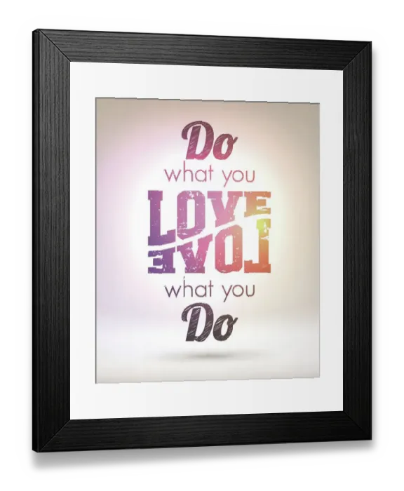 Framed Print : do_what_you_love_love_what_you_do_SHINY Framed Print : do_what_you_love_love_what_you_do_SHINY