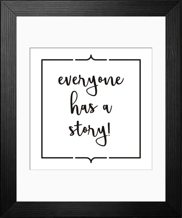 Framed Print : Everyone Has a Story. Inspiring Creative Motivation Quote Poster Template. Vector Typography - Illustration Framed Print : Everyone Has a Story. Inspiring Creative Motivation Quote Poster Template. Vector Typography - Illustration