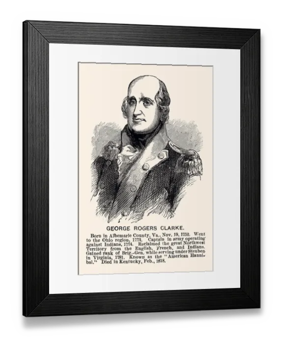 Framed Print : GEORGE ROGERS CLARK (XXXL), known as the American Hannibal Framed Print : GEORGE ROGERS CLARK (XXXL), known as the American Hannibal