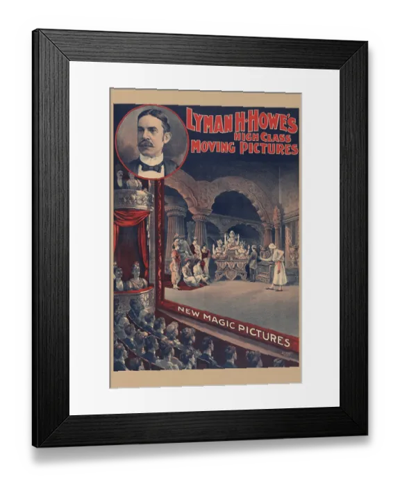 Framed Print : Lyman H. Howe's high class moving pictures - new magic pictures Framed Print : Lyman H. Howe's high class moving pictures - new magic pictures