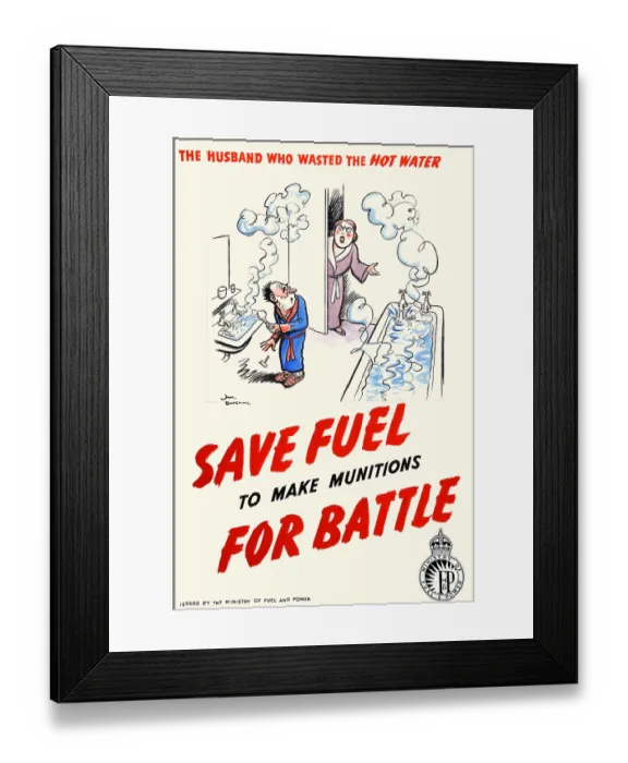 Framed Print : Save fuel to make munitions for battle - Husband Framed Print : Save fuel to make munitions for battle - Husband