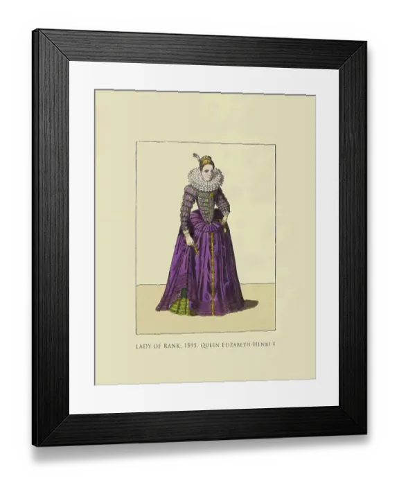 Framed Print : Lady of Rank 1595 Queen Elizabeth - Henri 4 Framed Print : Lady of Rank 1595 Queen Elizabeth - Henri 4