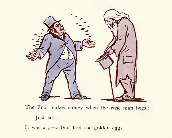 The Fool makes money when the wise man begs