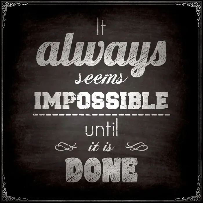 Framed Print : It always seems impossible until it is done, Chalkboard Background Framed Print : It always seems impossible until it is done, Chalkboard Background