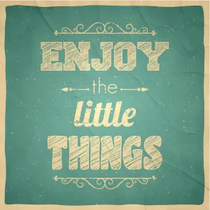 Enjoy the little things - Vintage Background Enjoy the little things - Vintage Background