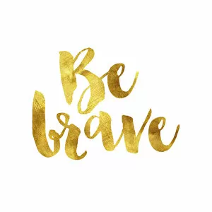 Textured Gallery: Be brave gold foil message