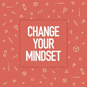 Inspirational Art Quote Prints: Change Your Mindset. Inspiring Creative Motivation Quote Poster Template