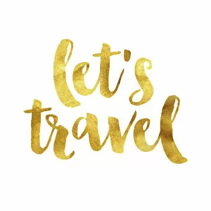 Images Dated 19th July 2016: Lets travel gold foil message