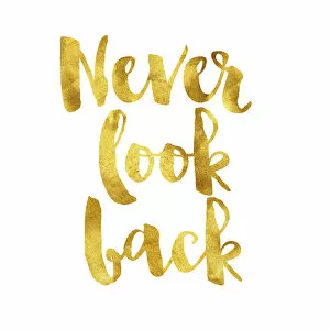 Images Dated 20th November 2018: Never look back gold foil message
