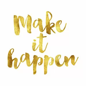 Images Dated 10th May 2016: Make it happen gold foil message