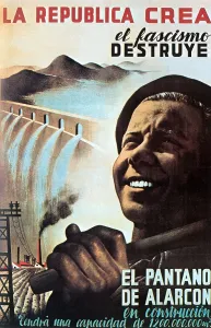 T1671881 Prints: The Republic Creates, Fascism Destroys - The Alarcon Dam Under Construction Will Have A Capacity Of 1