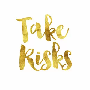 Images Dated 1st August 2016: Take risks gold foil message