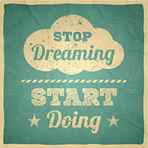 Images Dated 5th May 2018: Stop dreaming start doing - Vintage Background