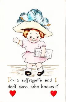 Prints of Valentine postcard, depicting a small girl wearing a large hat and holding a ballot, captioned 'I'm a suffragette and I don't care who knows it, ' printed in the United States, 1915 Historic Moments from the Women’s Fight for the Vote: Suffragette Girl Valentine Card