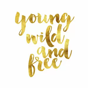 Images Dated 20th November 2018: Young wild and free gold foil message